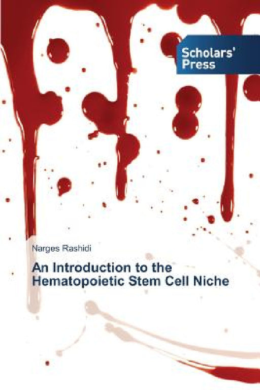 An Introduction to the Hematopoietic Stem Cell Niche by Narges Rashidi