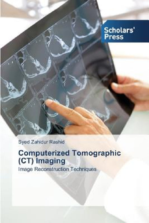 Computerized Tomographic (CT) Imaging by Rashid Syed Zahidur