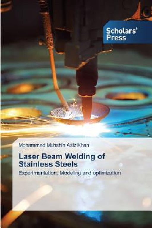 Laser Beam Welding of Stainless Steels by Khan Mohammad Muhshin Aziz