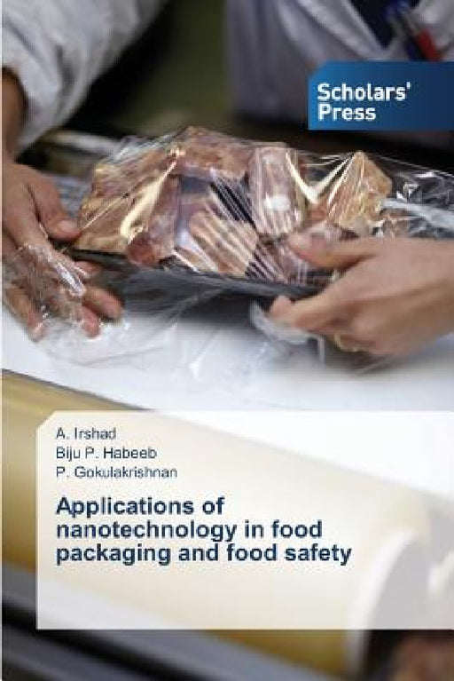 Applications of nanotechnology in food packaging and food safety by A. Irshad, Biju P. Habeeb, P. Gokulakrishnan