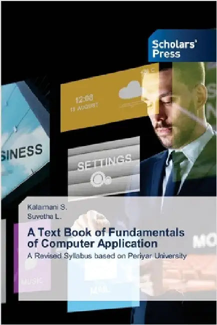 A Text Book of Fundamentals of Computer Application by S, Kalaimani
