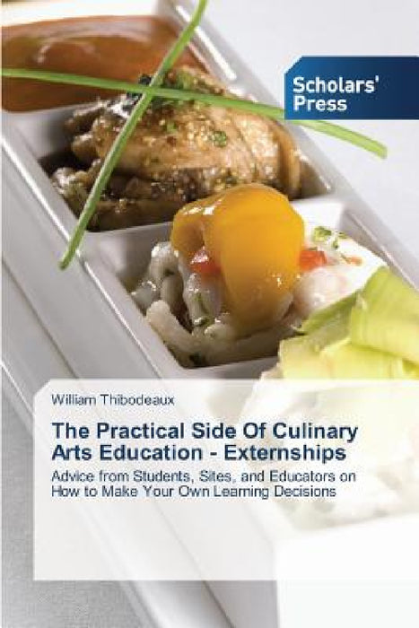 The Practical Side Of Culinary Arts Education - Externships by William Thibodeaux