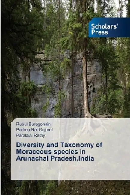 Diversity and Taxonomy of Moraceous species in Arunachal Pradesh, India by Rubul Buragohain, Padma Raj Gajurel, Parakkal Rethy