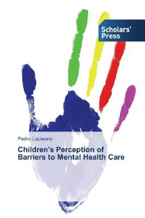 Children's Perception of Barriers to Mental Health Care by Pedro Laureano