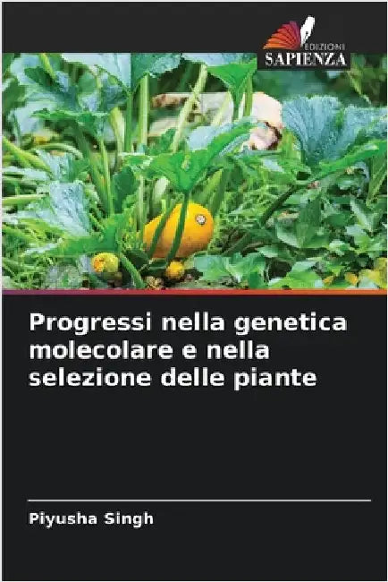 Progressi nella genetica molecolare e nella selezione delle piante by Singh, Piyusha