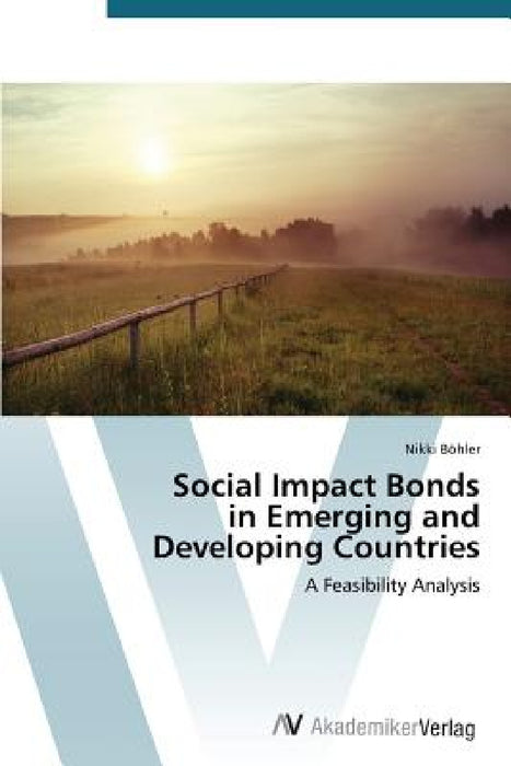 Social Impact Bonds in Emerging and Developing Countries by Böhler Nikki