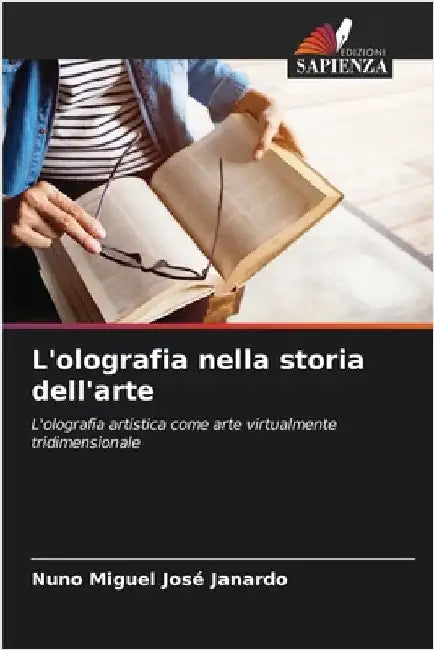 L'olografia nella storia dell'arte by José Janardo, Nuno Miguel