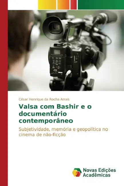 Valsa com Bashir e o documentário contemporâneo by Da Rocha Arrais César Henrique