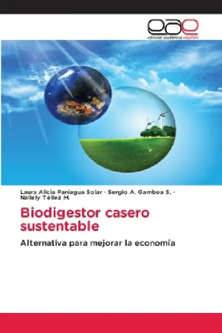 Biodigestor casero sustentable by Laura Alicia Paniagua Solar, Sergio A. Gamboa S., Nallely Téllez M.