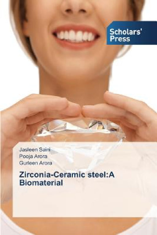 Zirconia-Ceramic steel: A Biomaterial by Saini Jasleen, Arora Pooja, Arora Gurleen