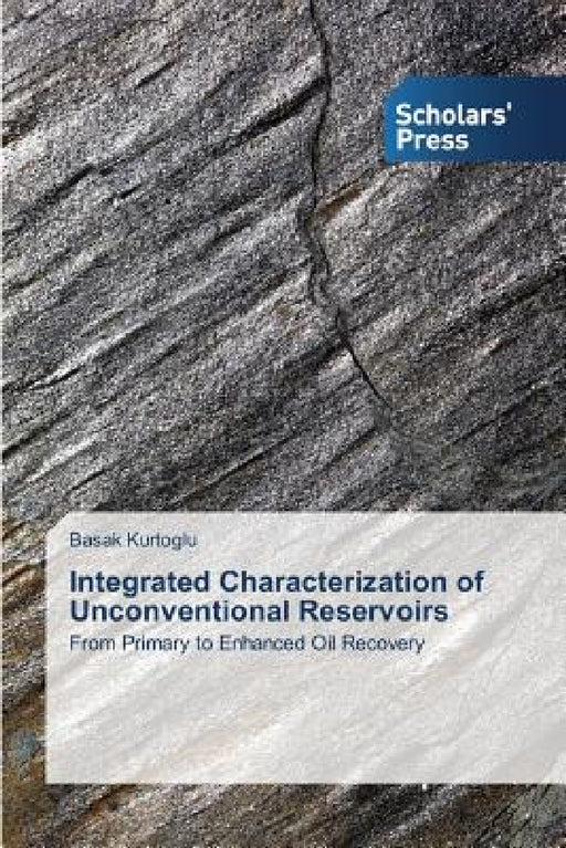 Integrated Characterization of Unconventional Reservoirs by Kurtoglu Basak