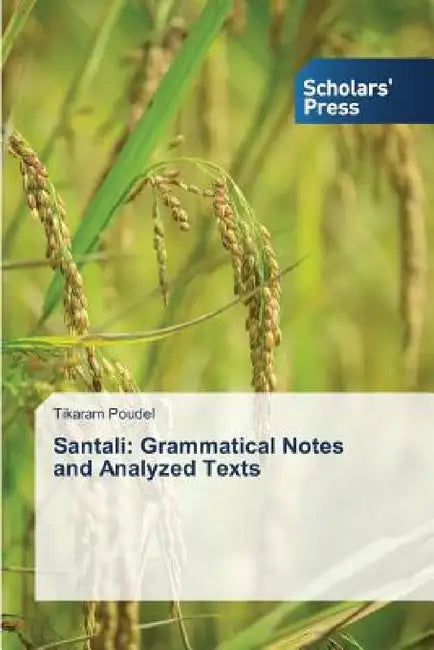 Santali: Grammatical Notes and Analyzed Texts by Poudel Tikaram