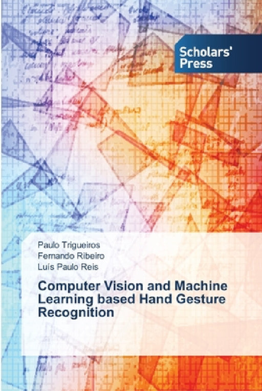 Computer Vision and Machine Learning based Hand Gesture Recognition by Paulo Trigueiros, Fernando Ribeiro, Luís Paulo Reis