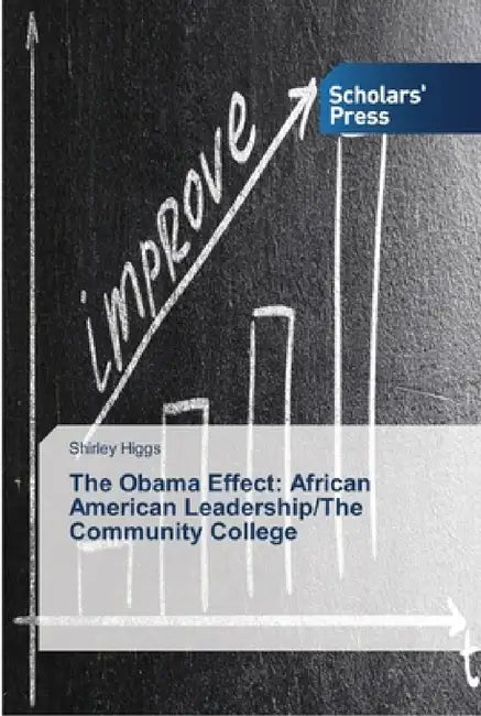The Obama Effect: African American Leadership/The Community College by Shirley Higgs