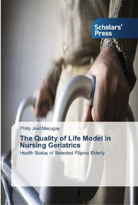 The Quality of Life Model in Nursing Geriatrics by Philip Joel Macugay