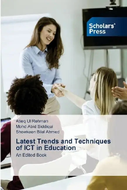 Latest Trends and Techniques of ICT in Education by Atieq Ul Rehman