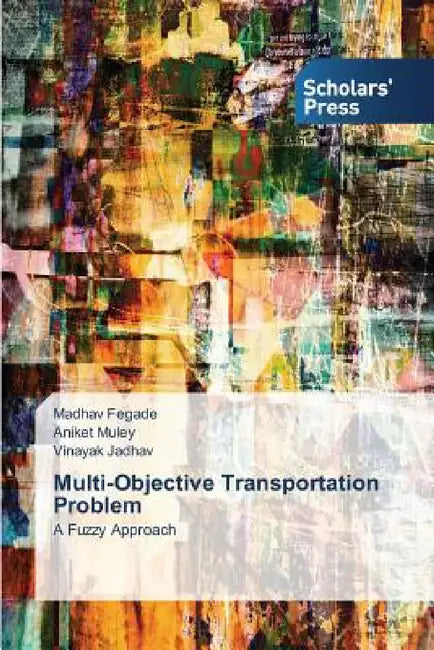 Multi-Objective Transportation Problem by Fegade Madhav, Muley Aniket, Jadhav Vinayak