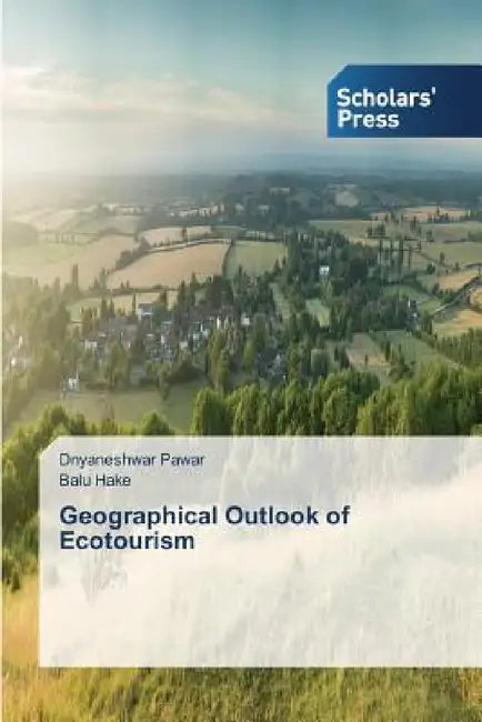Geographical Outlook of Ecotourism by Pawar Dnyaneshwar, Hake Balu