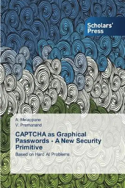 CAPTCHA as Graphical Passwords - A New Security Primitive by Meiappane a., Premanand V.