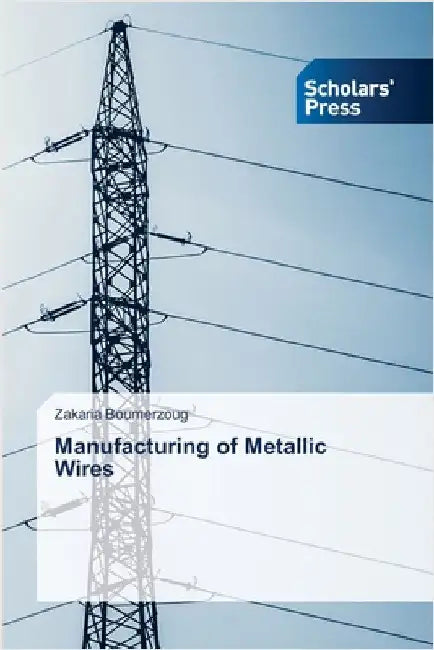 Manufacturing of Metallic Wires by Boumerzoug, Zakaria