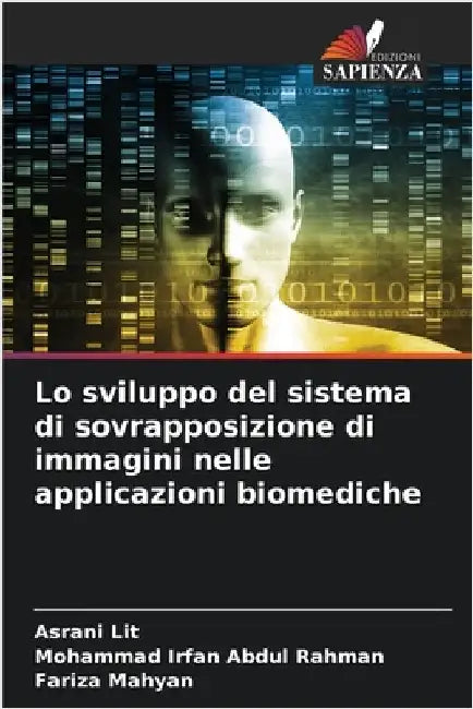Lo sviluppo del sistema di sovrapposizione di immagini nelle applicazioni biomediche by Lit, Asrani