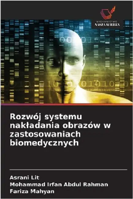 Rozwój systemu nakladania obrazów w zastosowaniach biomedycznych by Lit, Asrani