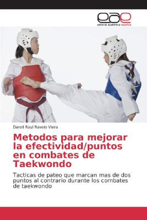 Metodos para mejorar la efectividad/puntos en combates de Taekwondo by Darell Raul Ravelo Viera