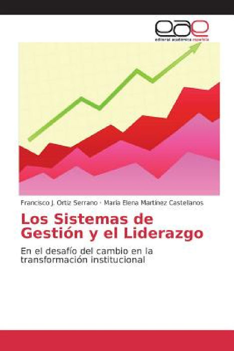 Los Sistemas de Gestión y el Liderazgo by Ortiz Serrano Francisco J., Martínez Castellanos María Elena