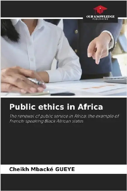 Public ethics in Africa by Gueye, Cheikh Mbacké