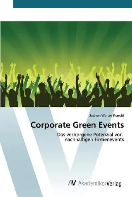 Corporate Green Events by Praschl Jochen Walter