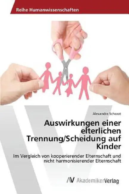 Auswirkungen einer elterlichen Trennung/Scheidung auf Kinder by Schorat Alexandra