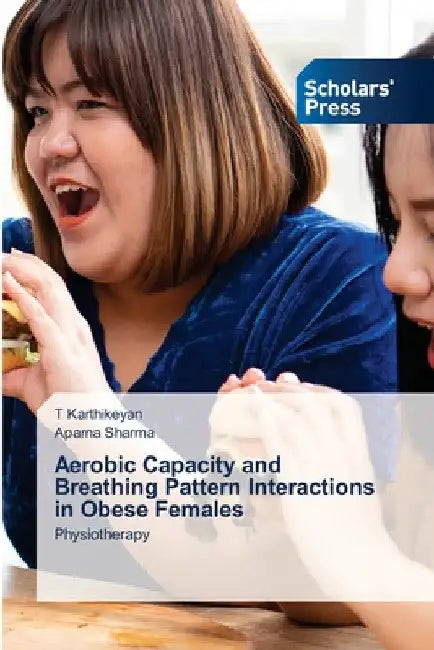 Aerobic Capacity and Breathing Pattern Interactions in Obese Females by T. Karthikeyan