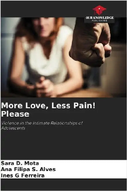 More Love, Less Pain! Please by D. Mota, Sara