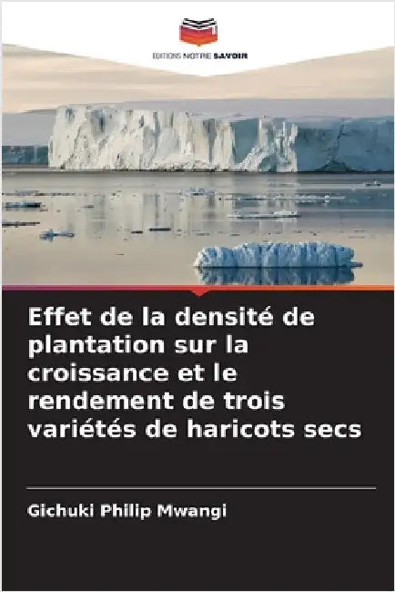 Effet de la densité de plantation sur la croissance et le rendement de trois variétés de haricots secs by Philip Mwangi, Gichuki