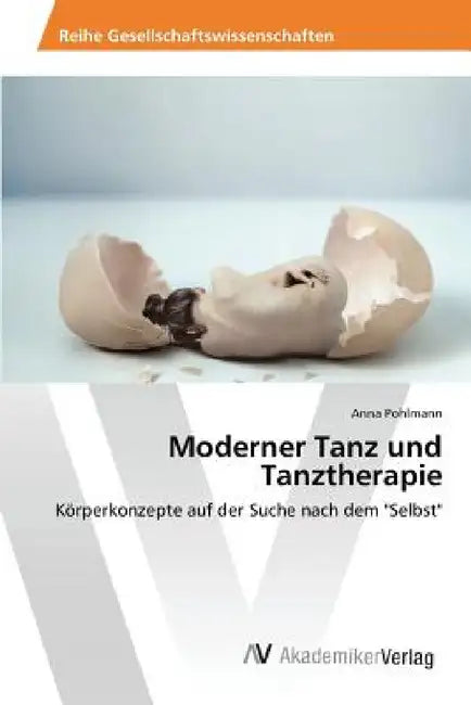 Moderner Tanz und Tanztherapie by Anna Pohlmann