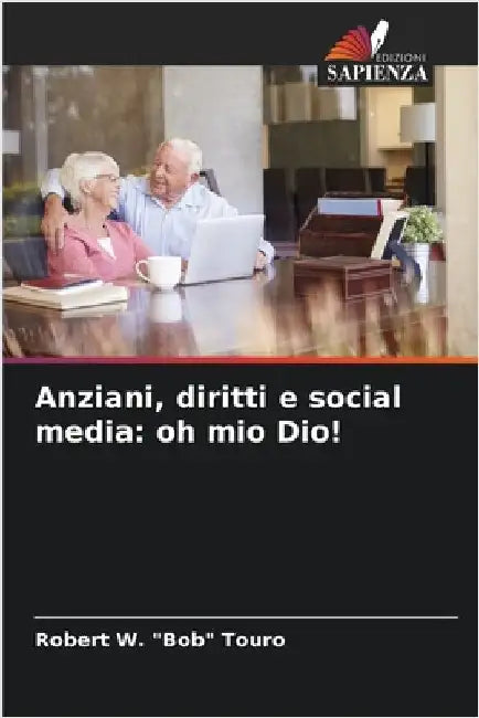 Anziani, diritti e social media: oh mio Dio! by Touro, Robert W. Bob