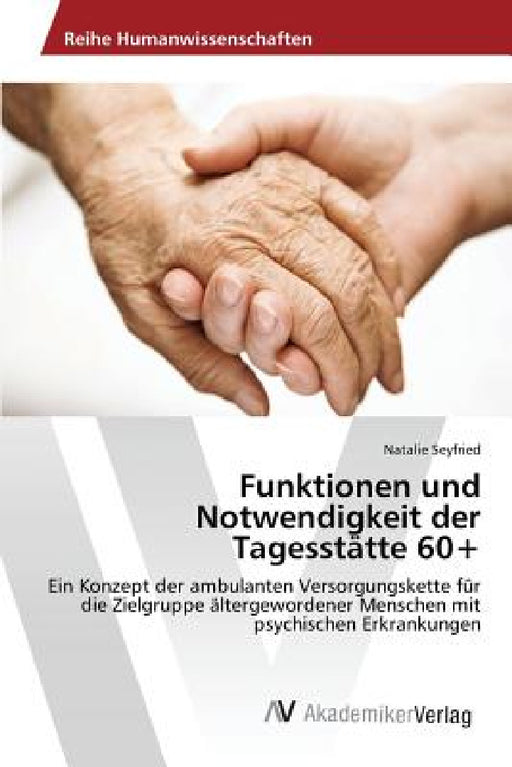 Funktionen und Notwendigkeit der Tagesstätte 60+ by Seyfried Natalie
