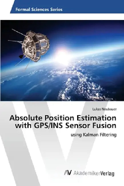 Absolute Position Estimation with GPS/INS Sensor Fusion by Lukas Neubauer
