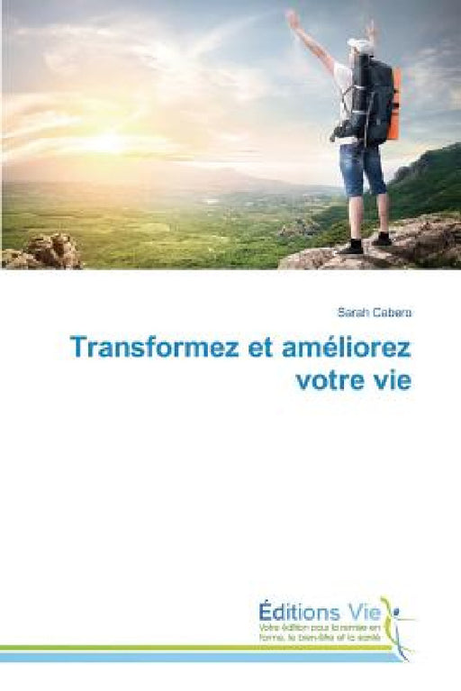 Transformez Et Améliorez Votre Vie by Cabero-S