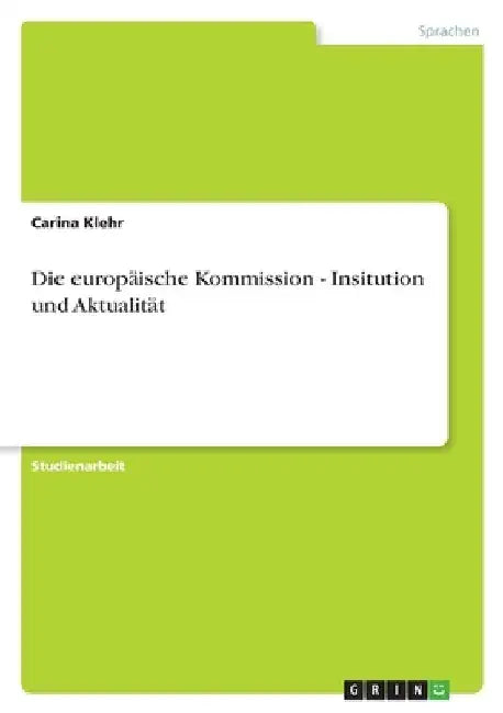 Die europäische Kommission - Insitution und Aktualität by Klehr, Carina