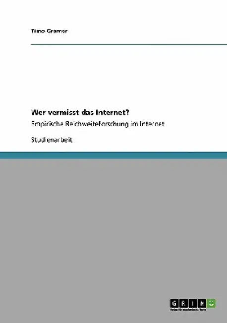 Wer vermisst das Internet?: Empirische Reichweiteforschung im Internet by Gramer, Timo