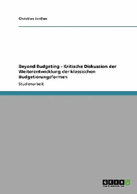 Beyond Budgeting - Kritische Diskussion der Weiterentwicklung der klassischen Budgetierungsformen by Janßen, Christian