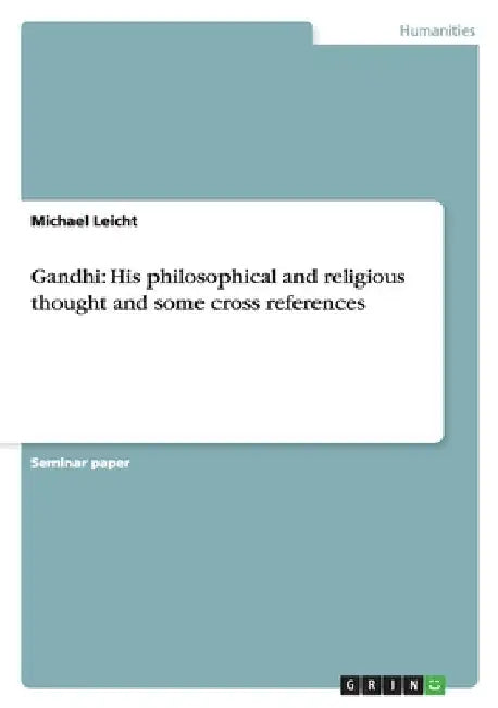 Gandhi: His philosophical and religious thought and some cross references by Leicht, Michael