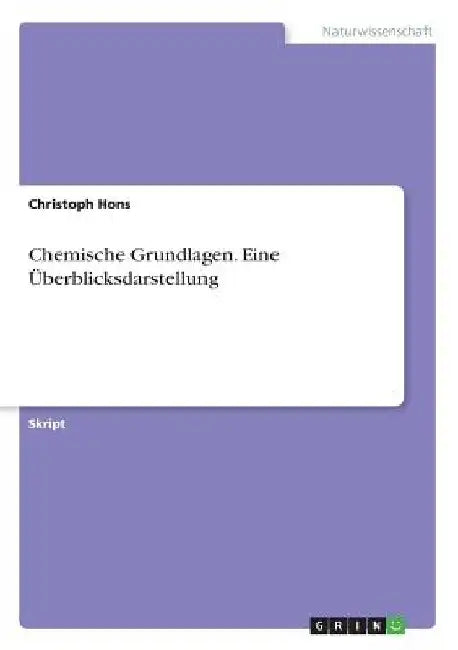Chemische Grundlagen. Eine Überblicksdarstellung by Hons, Christoph