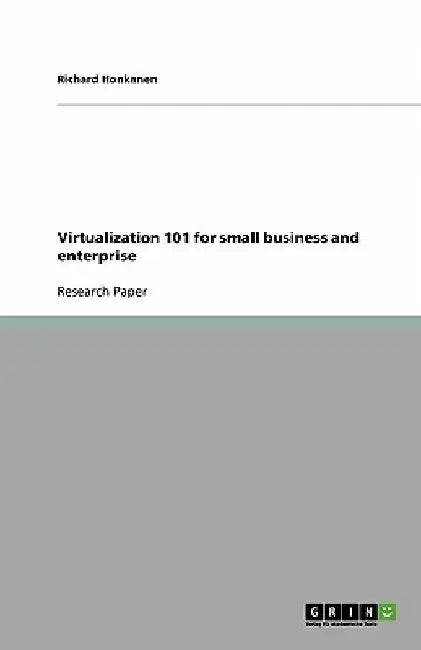 Virtualization 101 for small business and enterprise by Richard Honkanen