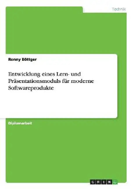 Entwicklung eines Lern- und Präsentationsmoduls für moderne Softwareprodukte by Böttger, Ronny
