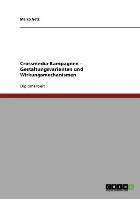 Crossmedia-Kampagnen. Gestaltungsvarianten und Wirkungsmechanismen by Marco Netz