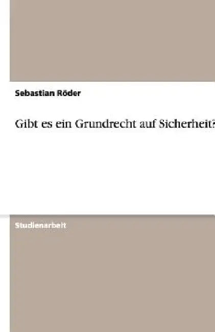 Gibt es ein Grundrecht auf Sicherheit? by Röder, Sebastian