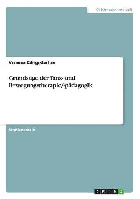 Grundzüge der Tanz- und Bewegungstherapie/-pädagogik by Krings-Sarhan, Vanessa