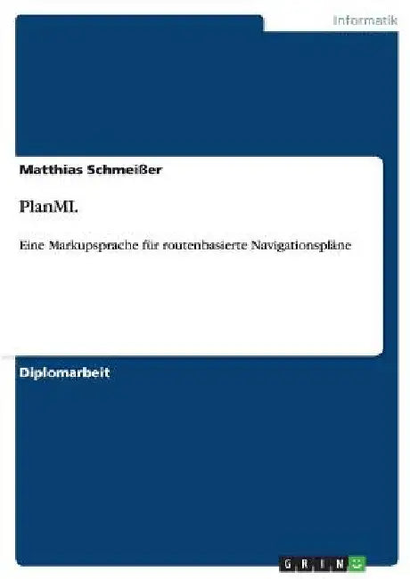 PlanML. Eine Markupsprache für routenbasierte Navigationspläne by Schmeißer, Matthias